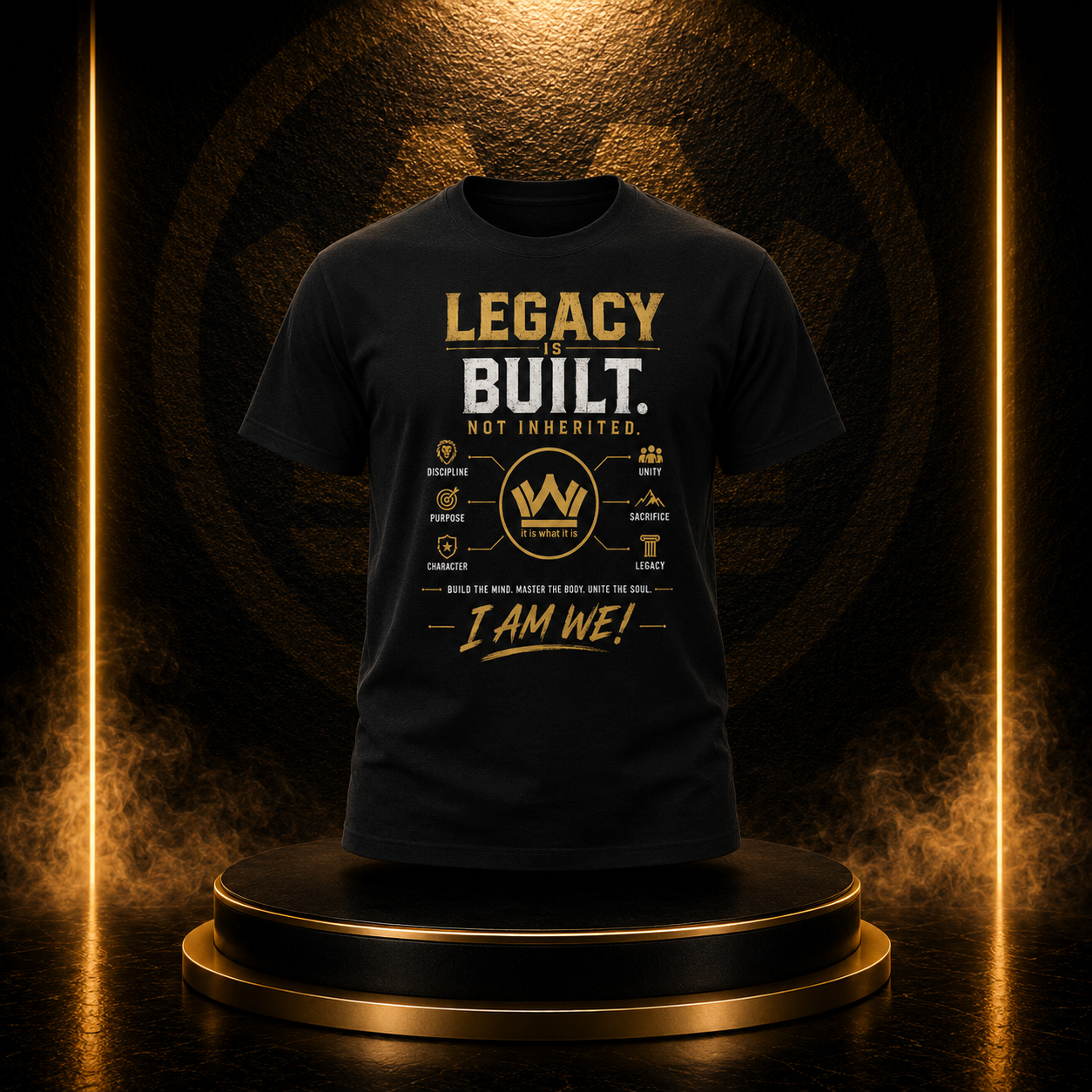 Legacy Is Built. Not Inherited. Tee – I Am We Edition